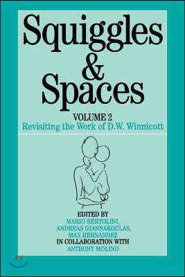 Squiggles and Spaces: Revisiting the Work of D. W. Winnicott, Volume 2