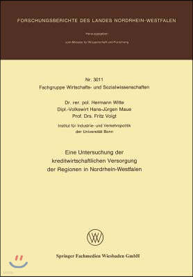 Eine Untersuchung Der Kreditwirtschaftlichen Versorgung Der Regionen in Nordrhein-Westfalen