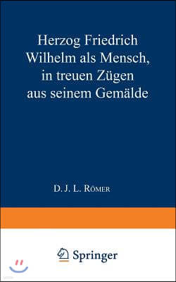 Herzog Friedrich Wilhelm ALS Mensch in Treuen Zügen Aus Seinem Gemälde