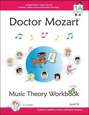 Doctor Mozart Music Theory Workbook Level 1A: In-Depth Piano Theory Fun for Children's Music Lessons and HomeSchooling - For Beginners Learning a Musi