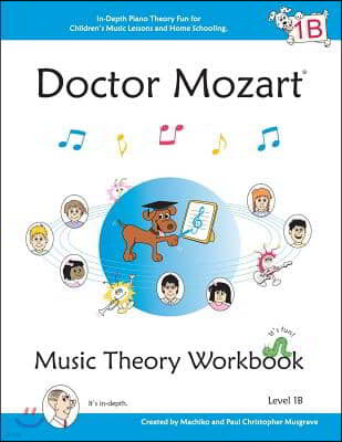 Doctor Mozart Music Theory Workbook Level 1B: In-Depth Piano Theory Fun for Children's Music Lessons and HomeSchooling - For Beginners Learning a Musi