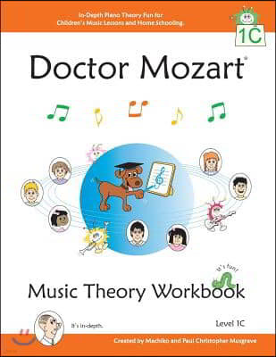 Doctor Mozart Music Theory Workbook Level 1C: In-Depth Piano Theory Fun for Children's Music Lessons and HomeSchooling - For Beginners Learning a Musi