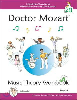 Doctor Mozart Music Theory Workbook Level 2B: In-Depth Piano Theory Fun for Children's Music Lessons and HomeSchooling - For Beginners Learning a Musi