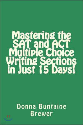 Mastering the SAT and ACT Multiple Choice Writing Sections in Just 15 Days!