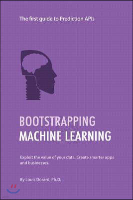 Bootstrapping Machine Learning: The first guide to Prediction APIs