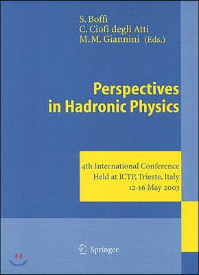 Perspectives in Hadronic Physics: 4th International Conference Held at ICTP, Trieste, Italy, 12-16 May 2003