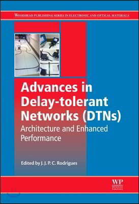 Advances in Delay-Tolerant Networks (Dtns): Architecture and Enhanced Performance