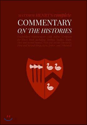 Commentary on the Histories: Unabridged Commentary with Inline Scripture for Every Book including Joshua, Judges, Ruth, First and Second Samuel, Fi