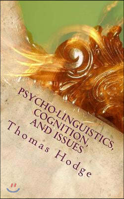 Psycho-linguistics, Cognition, and Issues: Cognitive Approaches to the Topics