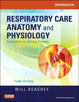 Workbook for Respiratory Care Anatomy and Physiology: Foundations for Clinical Practice (Revised)