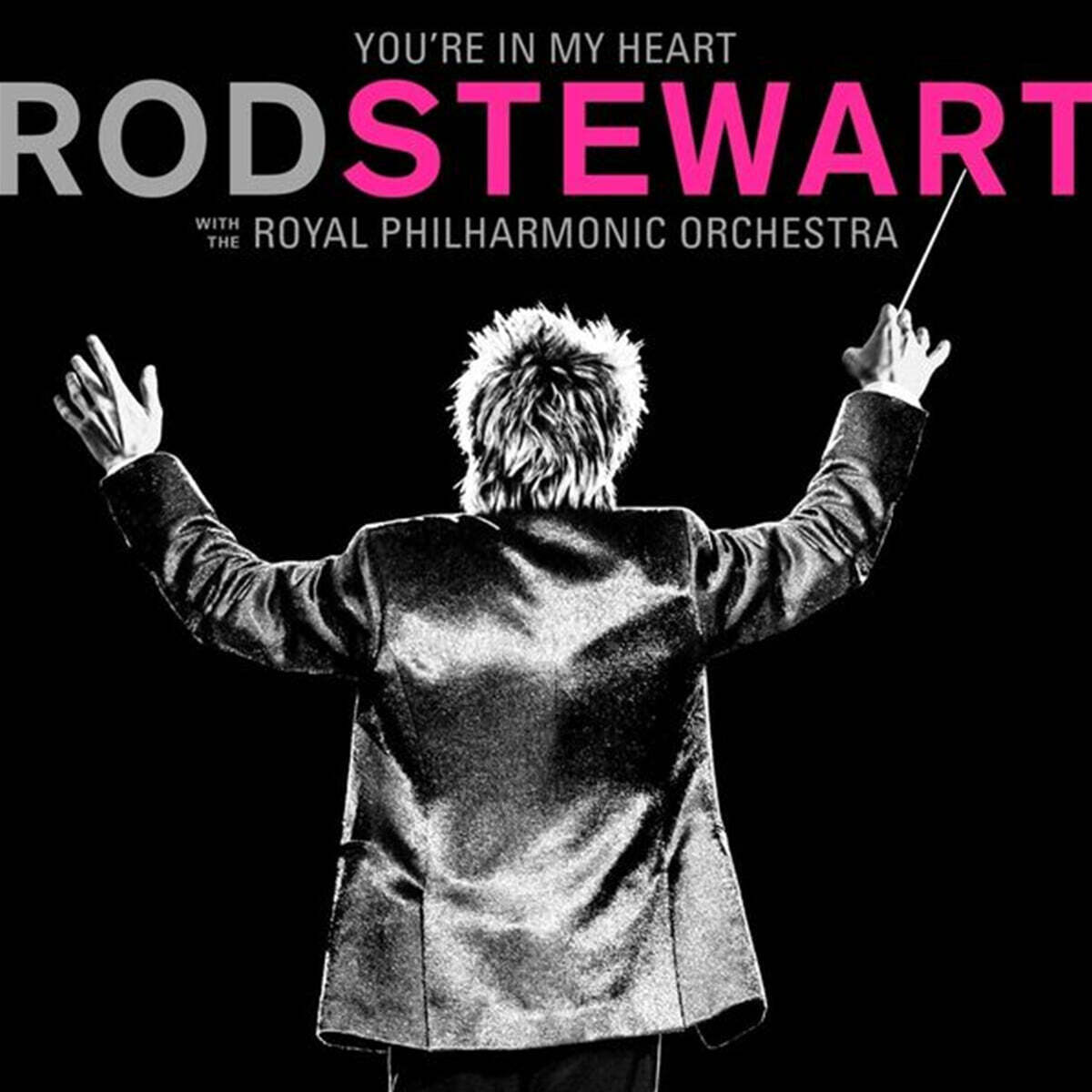 Rod Stewart (로드 스튜어트) - You're In My Heart: Rod Stewart With The Royal Philharmonic Orchestra