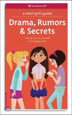 A Smart Girl's Guide: Drama, Rumors & Secrets: Staying True to Yourself in Changing Times