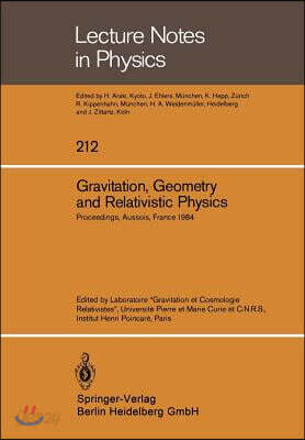 Gravitation, Geometry and Relativistic Physics: Proceedings of the "Journees Relativistes" Held at Aussois, France, May 2-5, 1984