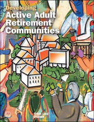 Developing Active Adult Retirement Communities