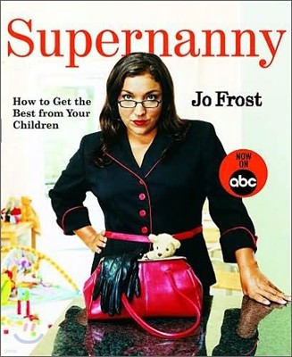Supernanny: How to Get the Best from Your Children