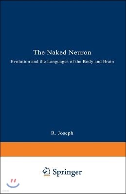 The Naked Neuron: Evolution and the Languages of the Body and Brain