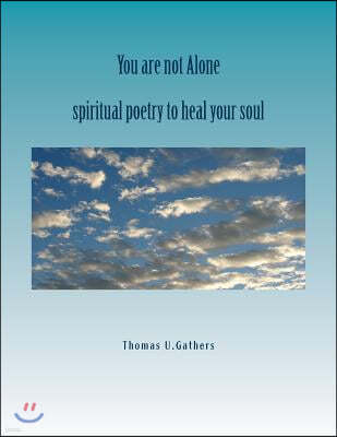 You are not Alone spiritual poetry to heal your soul