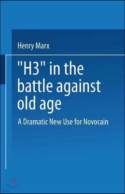 "H3" in the Battle Against Old Age: A Dramatic New Use for Novocain?