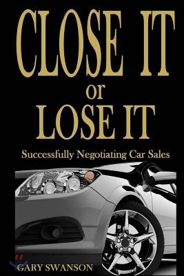 Close It or Lose It: Successfully Negotiating Car Sales