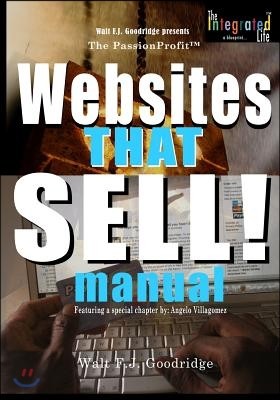 The PassionProfit Websites That Sell Manual: 197 proven ideas, strategies and design tips for creating an income-generating website for your passion-c