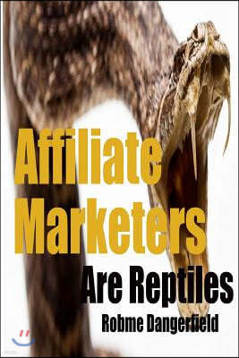 Affiliate Marketers are Reptiles