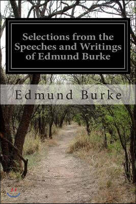 Selections from the Speeches and Writings of Edmund Burke