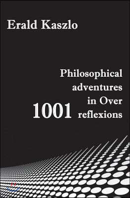 Philosophical Adventures in Over 1001 Reflexions