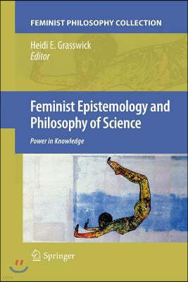 Feminist Epistemology and Philosophy of Science: Power in Knowledge