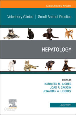 Hepatology, an Issue of Veterinary Clinics of North America: Small Animal Practice: Volume 55-4
