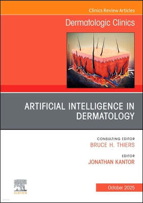 Elsevier Artificial Intelligence in Dermatology, an Issue of Dermatologic Clinics: Volume 43-4