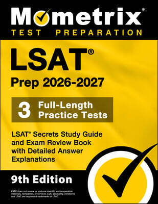 LSAT Prep 2026-2027 - 3 Full-Length Practice Tests, LSAT Secrets Study Guide and Exam Review Book with Detailed Answer Explanations: [9th Edition]