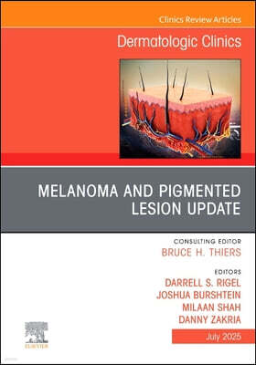 Elsevier Melanoma and Pigmented Lesion Update, an Issue of Dermatologic Clinics: Volume 43-3