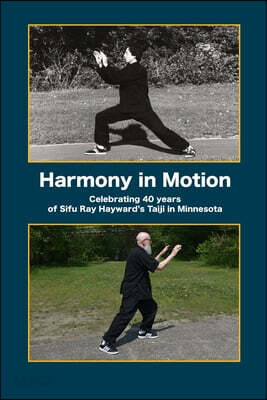 Harmony in Motion: Celebrating 40 Years of Sifu Ray Hayward's Taiji in Minnesota