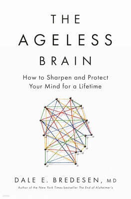 The Ageless Brain: How to Sharpen and Protect Your Mind for a Lifetime