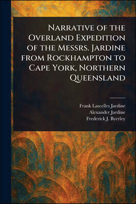 Anson Street Press Narrative of the Overland Expedition of the Messrs. Jardine From Rockhampton to Cape York, Northern Queensland
