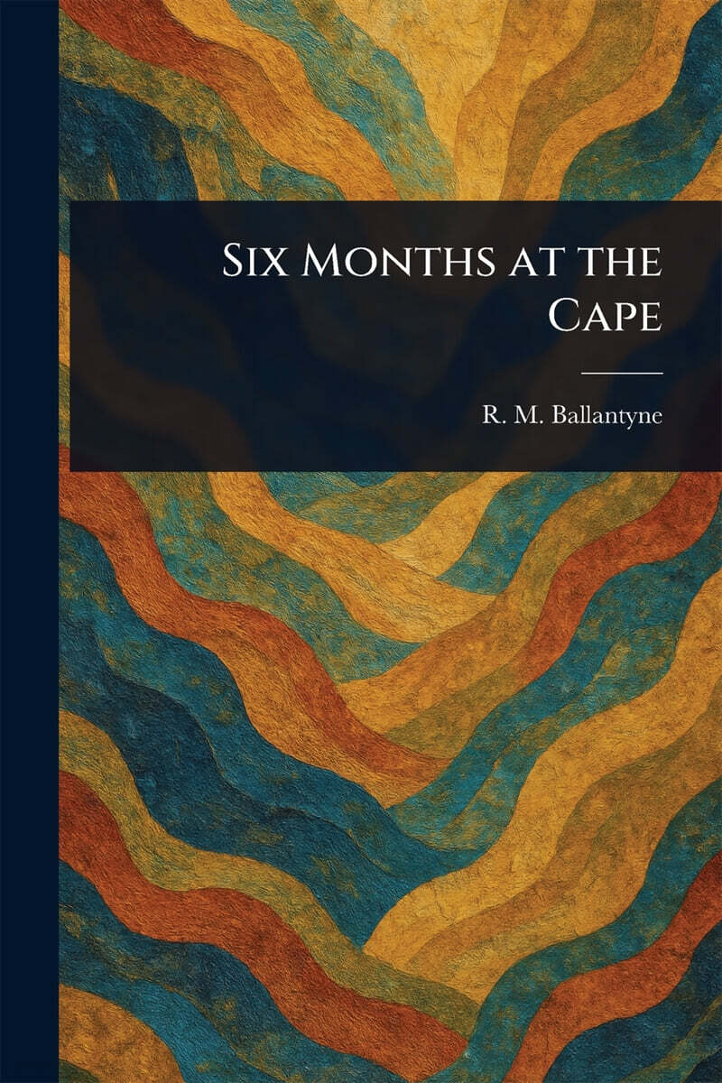 Six Months at the Cape
