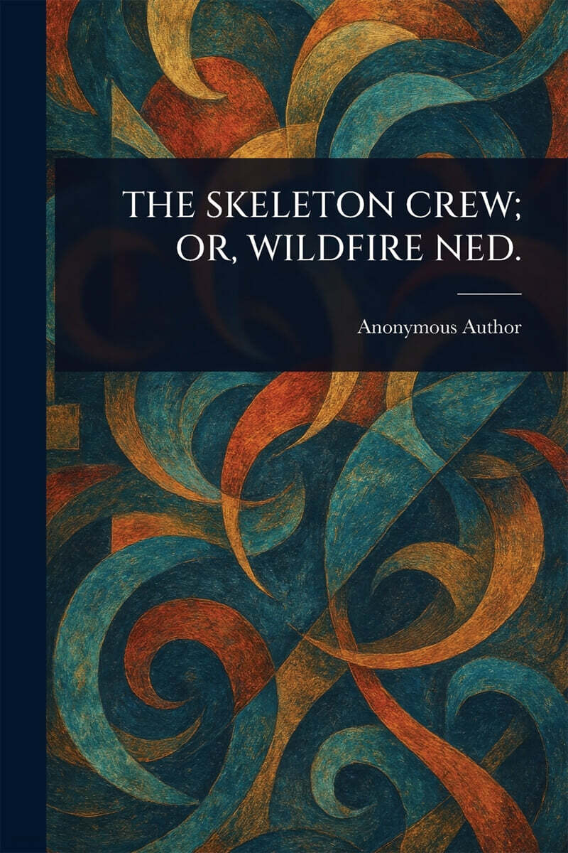 THE SKELETON CREW; OR, WILDFIRE NED.