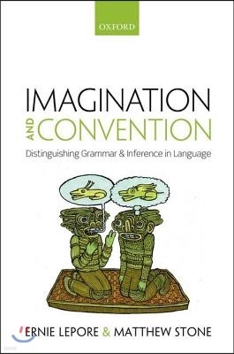 Imagination and Convention: Distinguishing Grammar and Inference in Language
