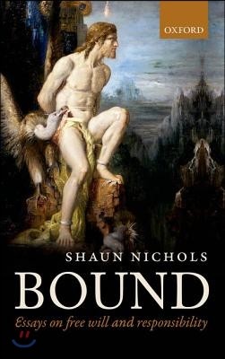 Bound: Essays on Free Will and Responsibility