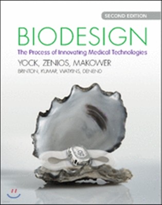 Biodesign: The Process of Innovating Medical Technologies