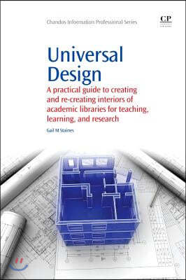 Universal Design: A Practical Guide to Creating and Re-Creating Interiors of Academic Libraries for Teaching, Learning, and Research