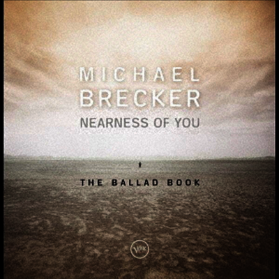 Michael Brecker — Nearness Of You: The Ballad Book (일본반) 앨범 커버
