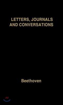 Beethoven: Letters, Journals and Conversations
