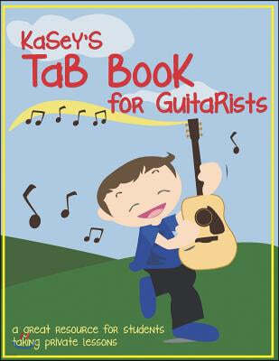 Kasey's Tab Book For Guitarists: A Great Resource For Students Taking Private Lessons