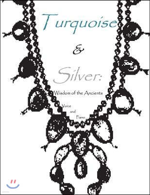 Turquoise & Silver: Wisdom of the Ancients