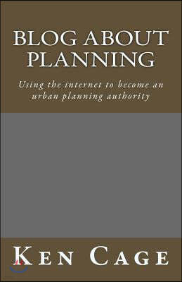 Blog About Planning: Using the internet to become an urban planning authority