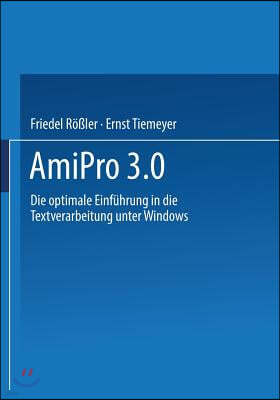 AmiPro 3.0: Die Optimale Einfuhrung in Die Textverarbeitung Unter Windows