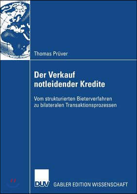 Der Verkauf Notleidender Kredite: Vom Strukturierten Bieterverfahren Zu Bilateralen Transaktionsprozessen