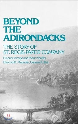Beyond the Adirondacks: The Story of St. Regis Paper Company