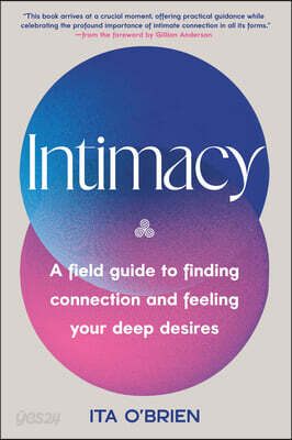 Intimacy: A Field Guide to Finding Connection and Feeling Your Deep Desires